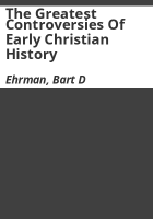 The_greatest_controversies_of_early_Christian_history